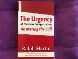 The Urgency of the New Evangelization: Answering the Call by Ralph Martin