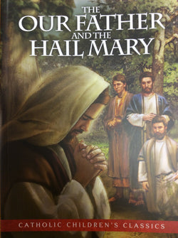 The Our Father and The Hail Mary - Catholic Childrens Classics