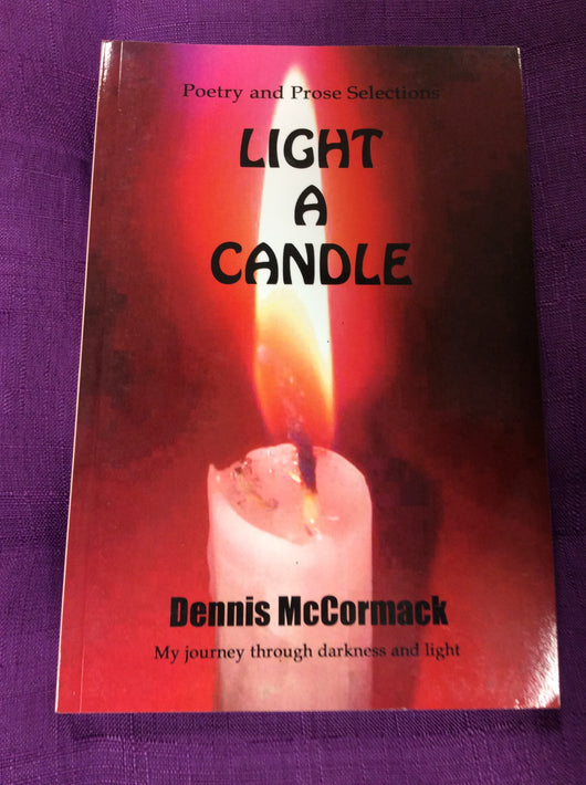 Light a Candle - Poetry and Prose Selections - By Dennis McCormack