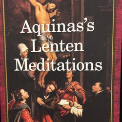 Aquinas’s Lenten Meditations