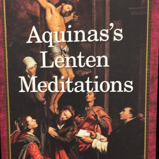 Aquinas’s Lenten Meditations