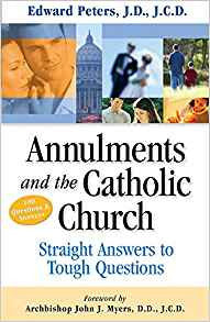 Annulments and the Catholic Church by Edward Peters J.D. J.C.D.