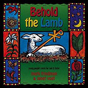 Behold the Lamb: Young Peoples Music for Lent & Easter