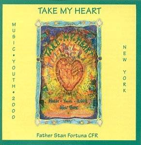 Take My Heart: by Father Stan Fortuna CFR CD