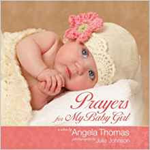 Prayers for My Baby Girl  by Angela Thomas