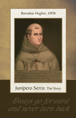 Junipero Serra: The Story by Barnabas Hughes OFM