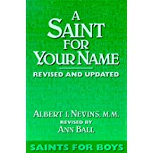 A Saint For Your Name: Saints for Boys (Revised and Updated)