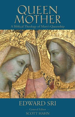 Queen Mother - A Biblical Theology Of Mary’s Queenship