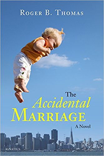The Accidental Marriage: A Novel by Roger B. Thomas