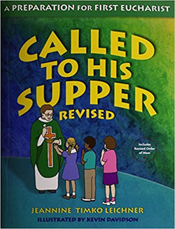 Called to His Supper - A Preparation for First Eucharist  by Jeannine Timko Leichner
