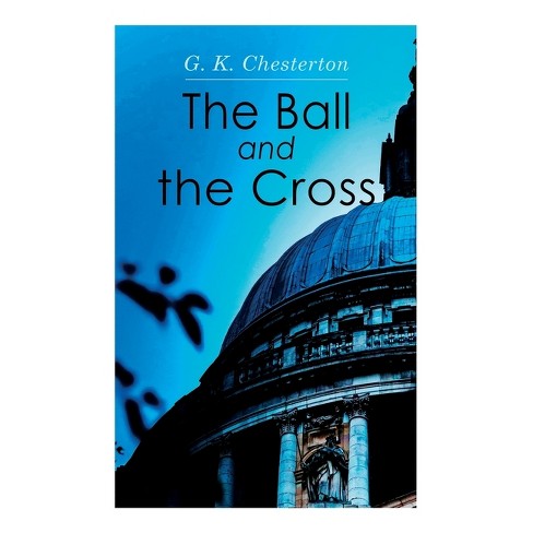 The Ball and the Cross by GK Chesterton