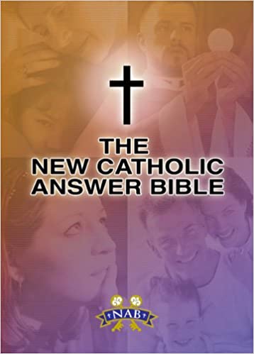 The New Catholic Answer Bible - NAB