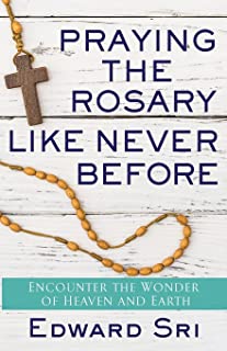 Praying the Rosary Like Never Before by Edward Sri