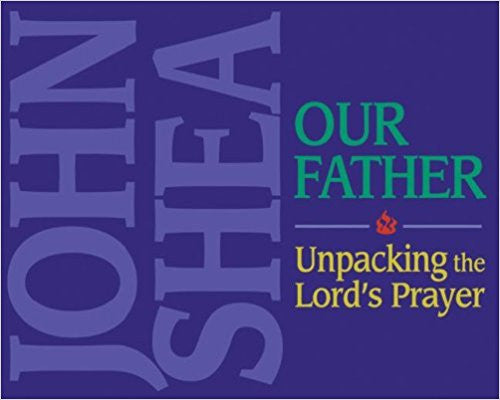 Our Father (The): Unpacking the Lords Prayer Audio CD by John Shea