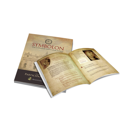 Symbolon: The Catholic Faith Explained - PART 1 - Participant Guide Augustine Institute