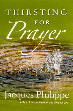 Thirsting for Prayer by Jacques Philippe